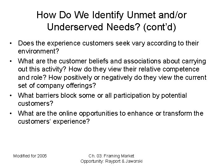 How Do We Identify Unmet and/or Underserved Needs? (cont’d) • Does the experience customers