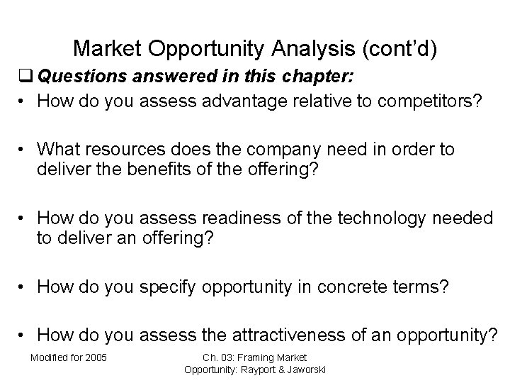 Market Opportunity Analysis (cont’d) q Questions answered in this chapter: • How do you