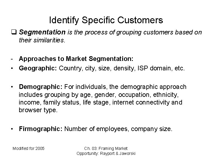 Identify Specific Customers q Segmentation is the process of grouping customers based on their