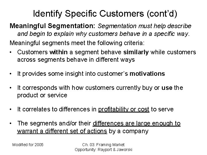 Identify Specific Customers (cont’d) Meaningful Segmentation: Segmentation must help describe and begin to explain