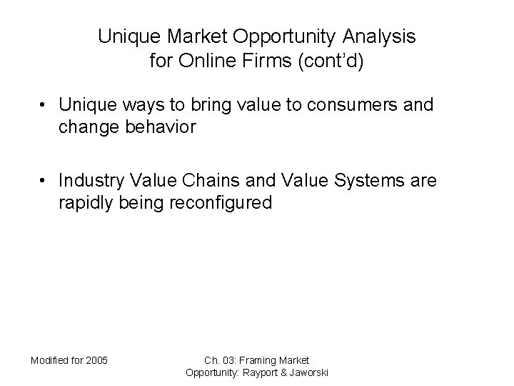 Unique Market Opportunity Analysis for Online Firms (cont’d) • Unique ways to bring value