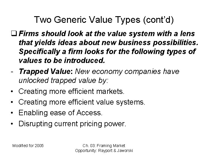 Two Generic Value Types (cont’d) q Firms should look at the value system with