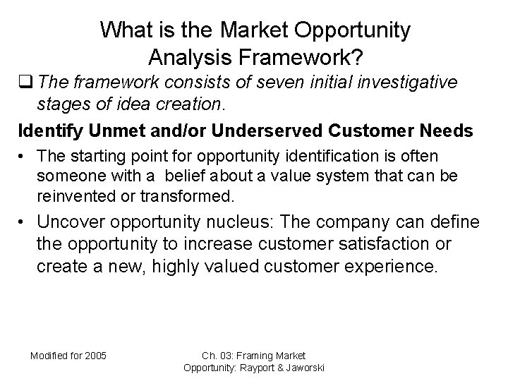 What is the Market Opportunity Analysis Framework? q The framework consists of seven initial