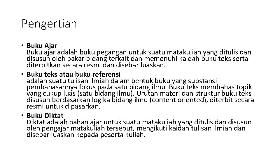 Pengertian • Buku Ajar Buku ajar adalah buku pegangan untuk suatu matakuliah yang ditulis