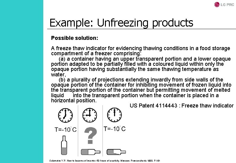 Example: Unfreezing products Possible solution: A freeze thaw indicator for evidencing thawing conditions in