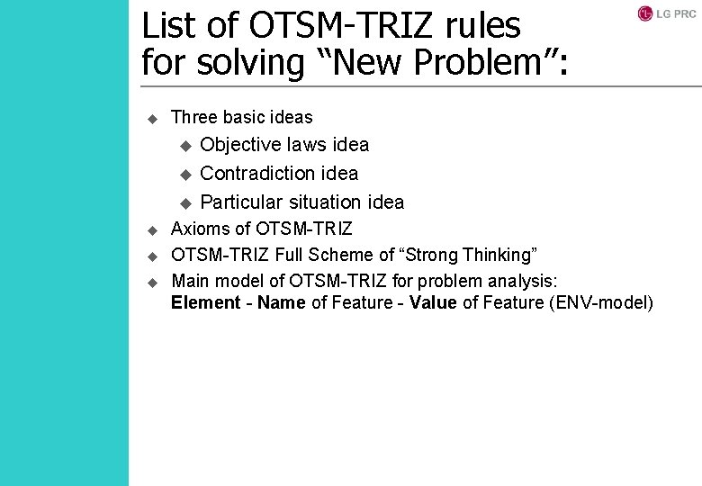 List of OTSM-TRIZ rules for solving “New Problem”: u Three basic ideas u u