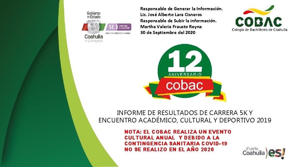 Responsable de Generar la Información. Lic. José Alberto Lara Cisneros Responsable de Subir la