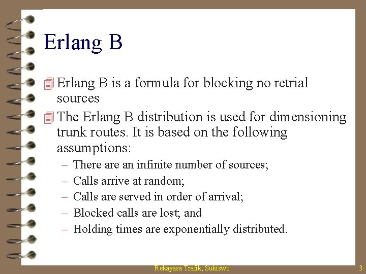 Erlang B 4 Erlang B is a formula for blocking no retrial sources 4