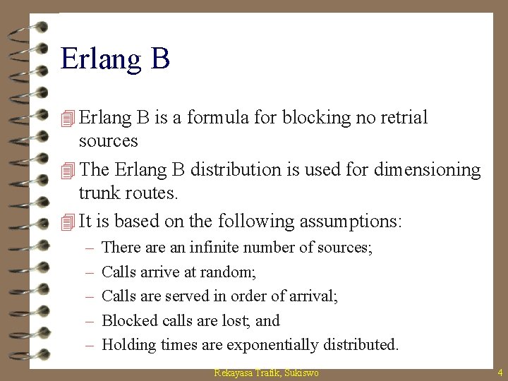 Erlang B 4 Erlang B is a formula for blocking no retrial sources 4