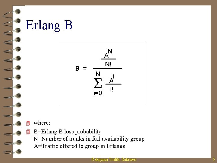 Erlang B 4 where: 4 B=Erlang B loss probability N=Number of trunks in full