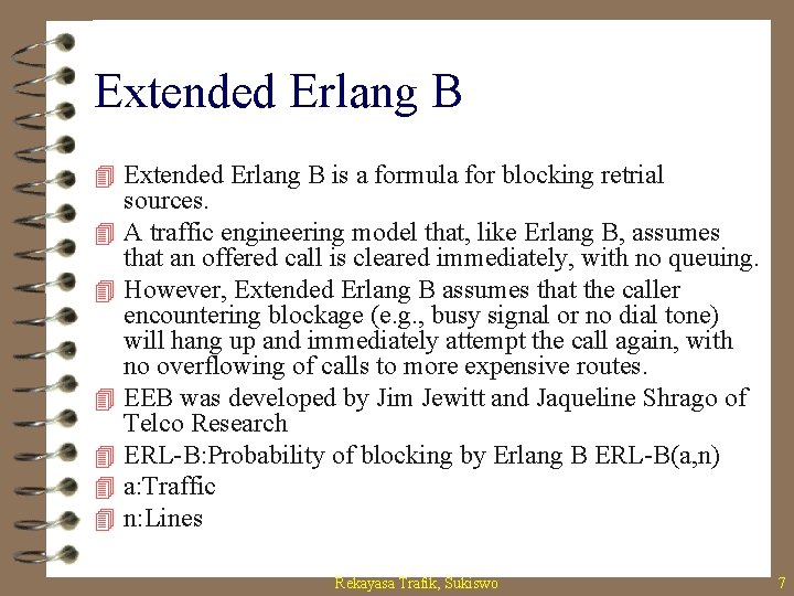 Extended Erlang B 4 Extended Erlang B is a formula for blocking retrial 4