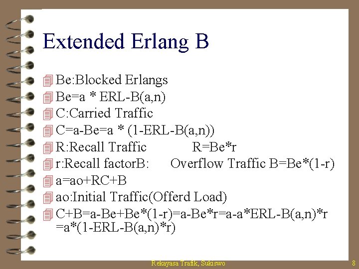 Extended Erlang B 4 Be: Blocked Erlangs 4 Be=a * ERL-B(a, n) 4 C: