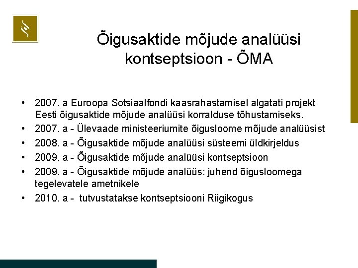 Õigusaktide mõjude analüüsi kontseptsioon - ÕMA • 2007. a Euroopa Sotsiaalfondi kaasrahastamisel algatati projekt