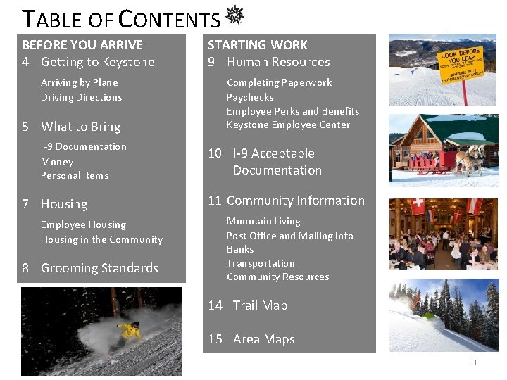 TABLE OF CONTENTS BEFORE YOU ARRIVE 4 Getting to Keystone Arriving by Plane Driving