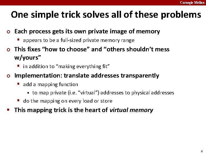 Carnegie Mellon One simple trick solves all of these problems ¢ Each process gets