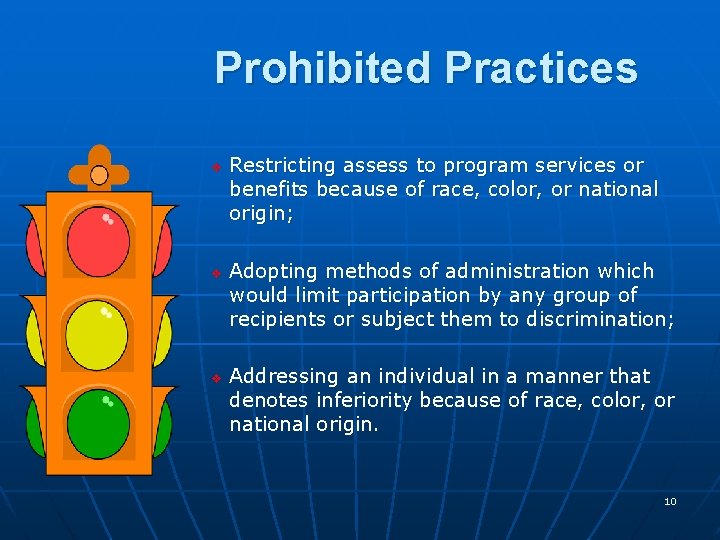 Prohibited Practices v v v Restricting assess to program services or benefits because of