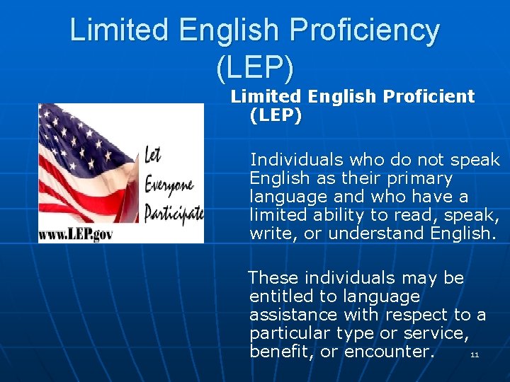 Limited English Proficiency (LEP) Limited English Proficient (LEP) Individuals who do not speak English