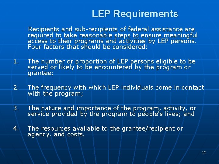 LEP Requirements Recipients and sub-recipients of federal assistance are required to take reasonable steps