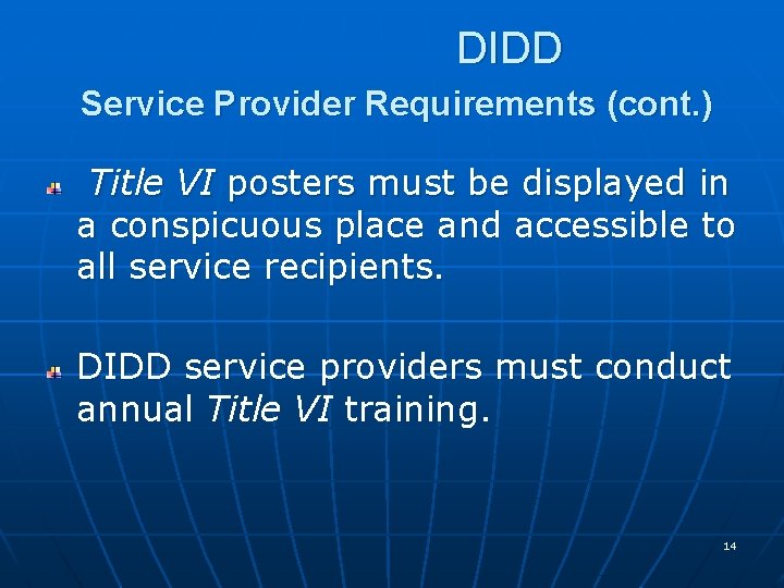 DIDD Service Provider Requirements (cont. ) Title VI posters must be displayed in a