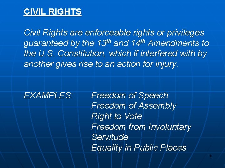 CIVIL RIGHTS Civil Rights are enforceable rights or privileges guaranteed by the 13 th