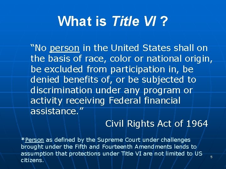 What is Title VI ? “No person in the United States shall on the