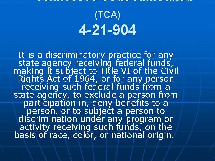 Tennessee Code Annotated (TCA) 4 -21 -904 It is a discriminatory practice for any