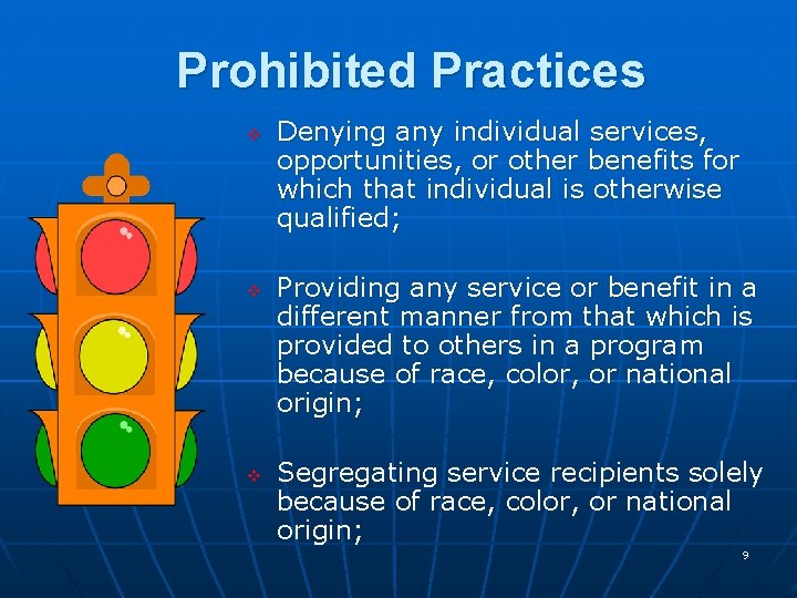 Prohibited Practices v v v Denying any individual services, opportunities, or other benefits for