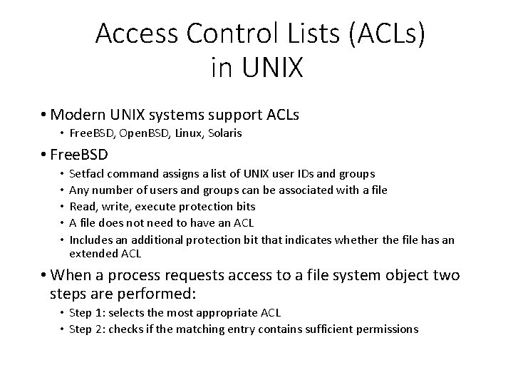 Access Control Lists (ACLs) in UNIX • Modern UNIX systems support ACLs • Free.