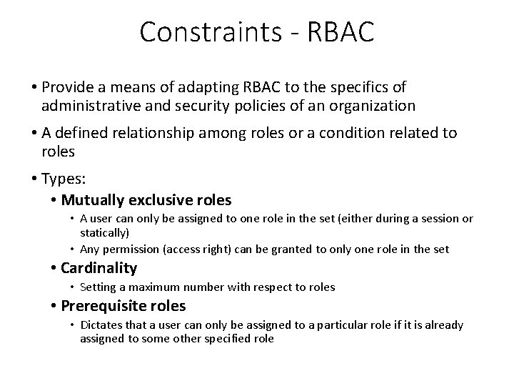 Constraints - RBAC • Provide a means of adapting RBAC to the specifics of