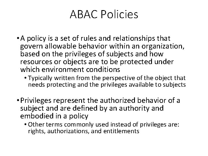 ABAC Policies • A policy is a set of rules and relationships that govern