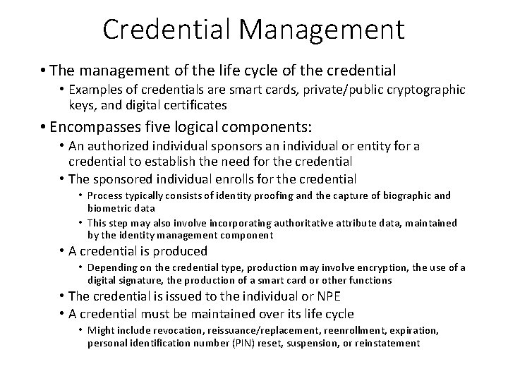 Credential Management • The management of the life cycle of the credential • Examples