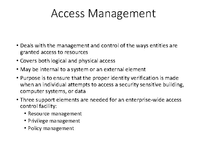 Access Management • Deals with the management and control of the ways entities are