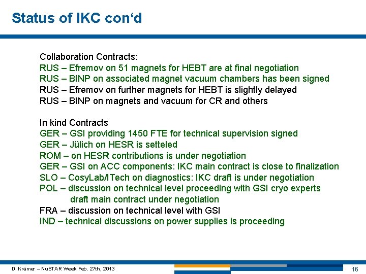 Status of IKC con‘d Collaboration Contracts: RUS – Efremov on 51 magnets for HEBT