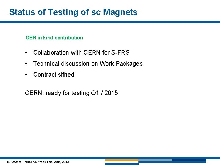 Status of Testing of sc Magnets GER in kind contribution • Collaboration with CERN