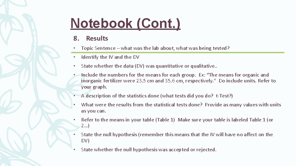 Notebook (Cont. ) 8. Results • Topic Sentence – what was the lab about,