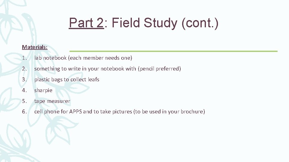 Part 2: Field Study (cont. ) Materials: 1. lab notebook (each member needs one)