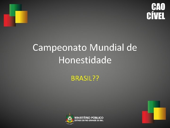 Campeonato Mundial de Honestidade BRASIL? ? 