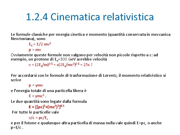 1. 2. 4 Cinematica relativistica Le formule classiche per energia cinetica e momento (quantità