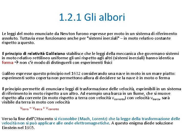 1. 2. 1 Gli albori Le leggi del moto enunciate da Newton furono espresse