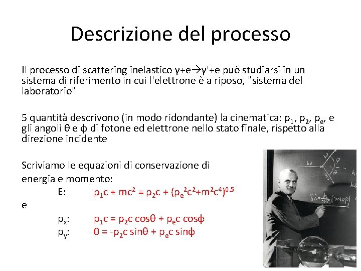 Descrizione del processo Il processo di scattering inelastico γ+e γ'+e può studiarsi in un