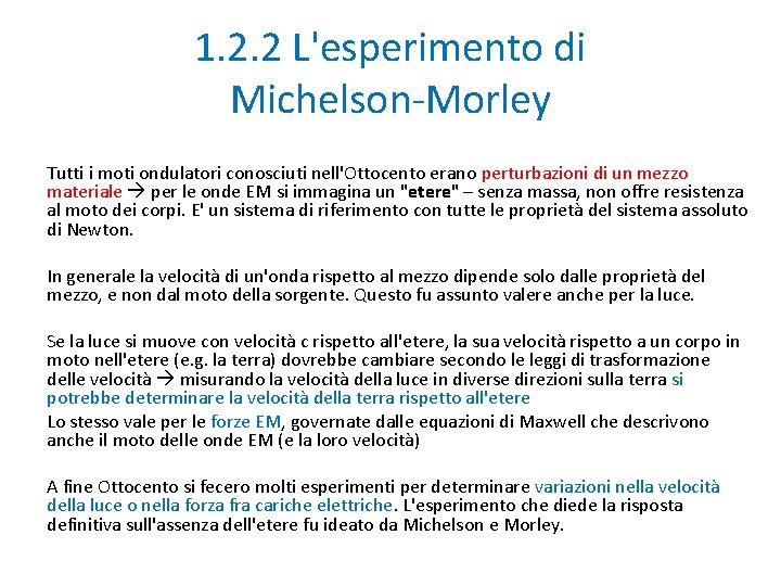 1. 2. 2 L'esperimento di Michelson-Morley Tutti i moti ondulatori conosciuti nell'Ottocento erano perturbazioni