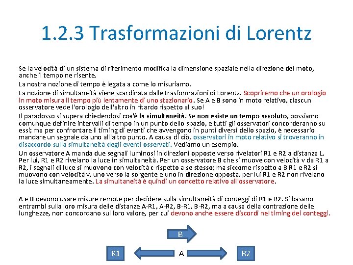1. 2. 3 Trasformazioni di Lorentz Se la velocità di un sistema di riferimento