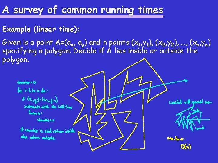 A survey of common running times Example (linear time): Given is a point A=(ax,