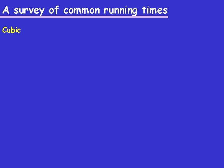 A survey of common running times Cubic 