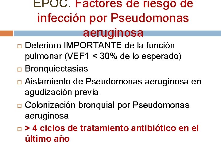 EPOC. Factores de riesgo de infección por Pseudomonas aeruginosa Deterioro IMPORTANTE de la función