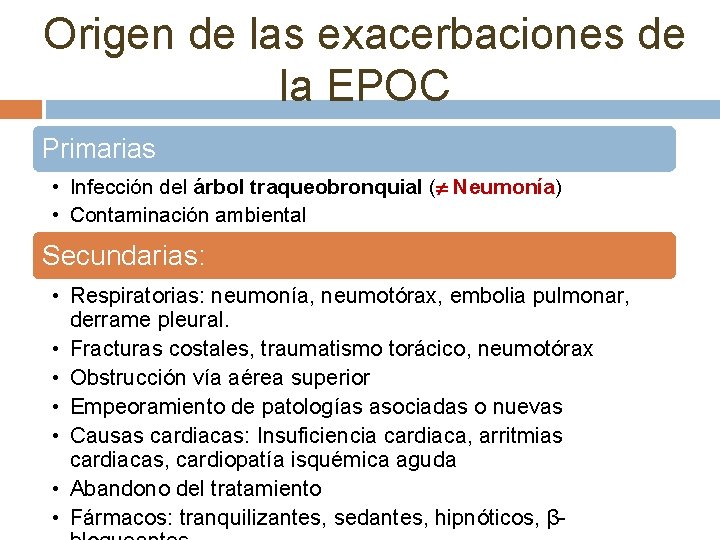 Origen de las exacerbaciones de la EPOC Primarias • Infección del árbol traqueobronquial (