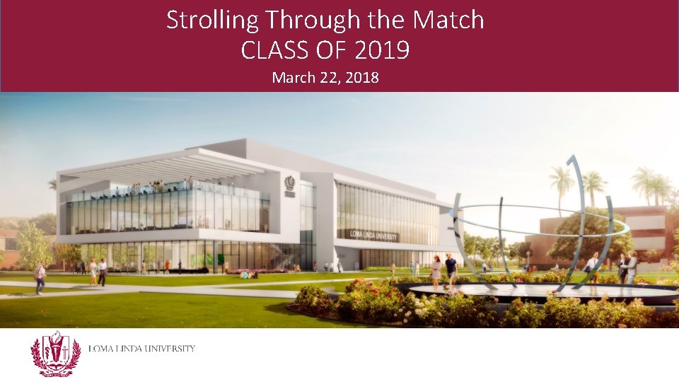 Strolling Through the Match CLASS OF 2019 March 22, 2018 