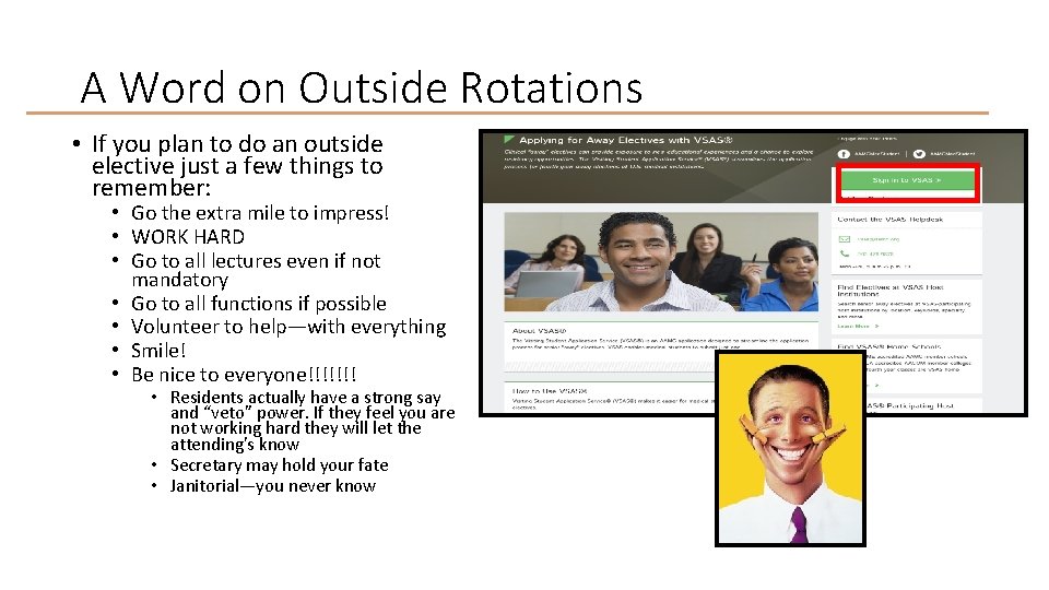 A Word on Outside Rotations • If you plan to do an outside elective