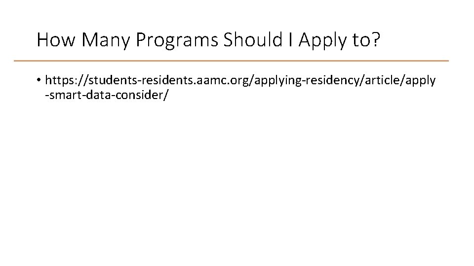 How Many Programs Should I Apply to? • https: //students-residents. aamc. org/applying-residency/article/apply -smart-data-consider/ 