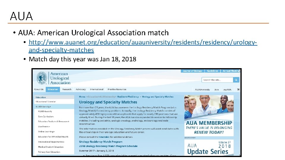 AUA • AUA: American Urological Association match • http: //www. auanet. org/education/auauniversity/residents/residency/urologyand-specialty-matches • Match